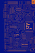 The Big Score: The Billion Dollar Story of Silicon Valley by Michael S. Malone