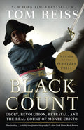 The Black Count: Glory, Revolution, Betrayal, and the Real Count of Monte Cristo Book by Tom Reiss