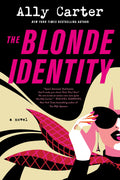 The Blonde Identity: A Novel by Ally Carter