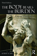 The Body Bears the Burden: Trauma, Dissociation, and Disease Book by Robert C Scaer