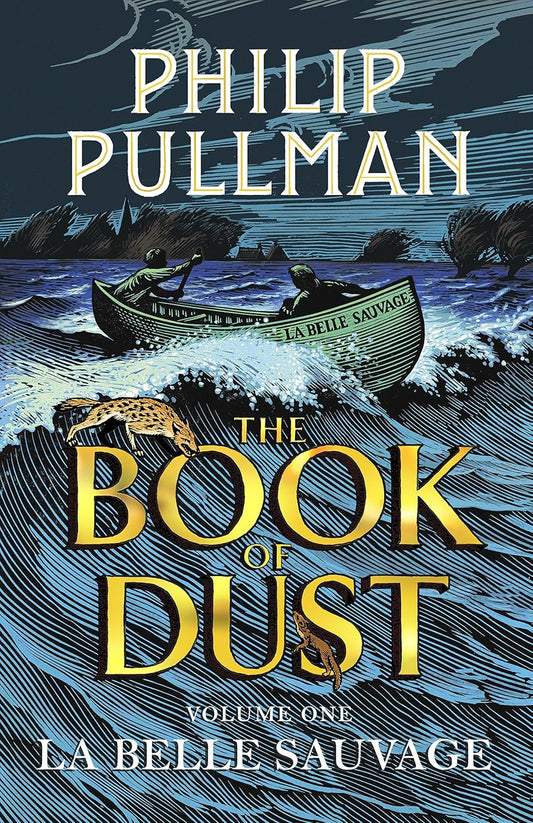 The Book of Dust: La Belle Sauvage (Book of Dust, Volume 1) by Philip Pullman