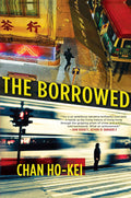 The Borrowed by Chan Ho-Kei, Jeremy Tiang