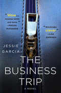 The Business Trip: A Novel Book by Jessie Garcia