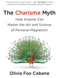 The Charisma Myth: How Anyone Can Master the Art and Science of Personal Magnetism Book by Olivia Fox Cabane