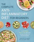 The Complete Anti-Inflammatory Diet for Beginners: A No-Stress Meal Plan with Easy Recipes to Heal the Immune System by Dorothy Calimeris, Lulu Cook