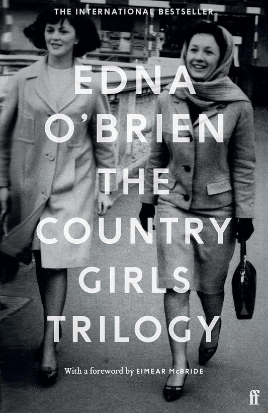 The Country Girls Trilogy: The Country Girls; The Lonely Girl; Girls in their Married Bliss by Edna O'Brien