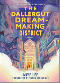 The Dallergut Dream-Making District: A Novel Book by Miye Lee