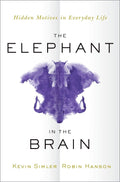 The Elephant in the Brain Book by Kevin Simler and Robin Hanson