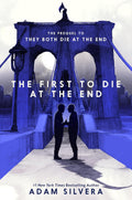 The First to Die at the End: The Prequel to the In…ler THEY BOTH DIE AT THE END! Book by Adam Silvera