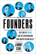 The Founders: Elon Musk, Peter Thiel and the Company that Made the Modern Internet Book by Jimmy Soni