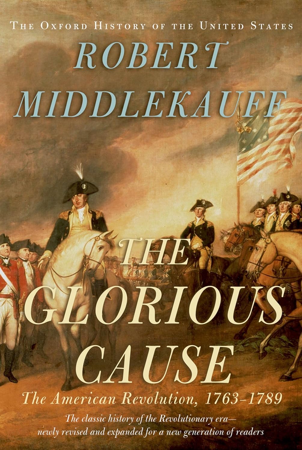 The Glorious Cause: The American Revolution, 1763–1789 Book by Robert Middlekauff