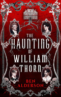 The Haunting of William Thorn Book by Ben Alderson