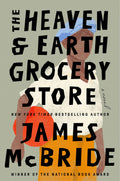 The Heaven & Earth Grocery Store Novel by James McBride
