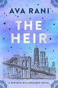The Heir: A Biotech Billionaires Novel by Ava Rani