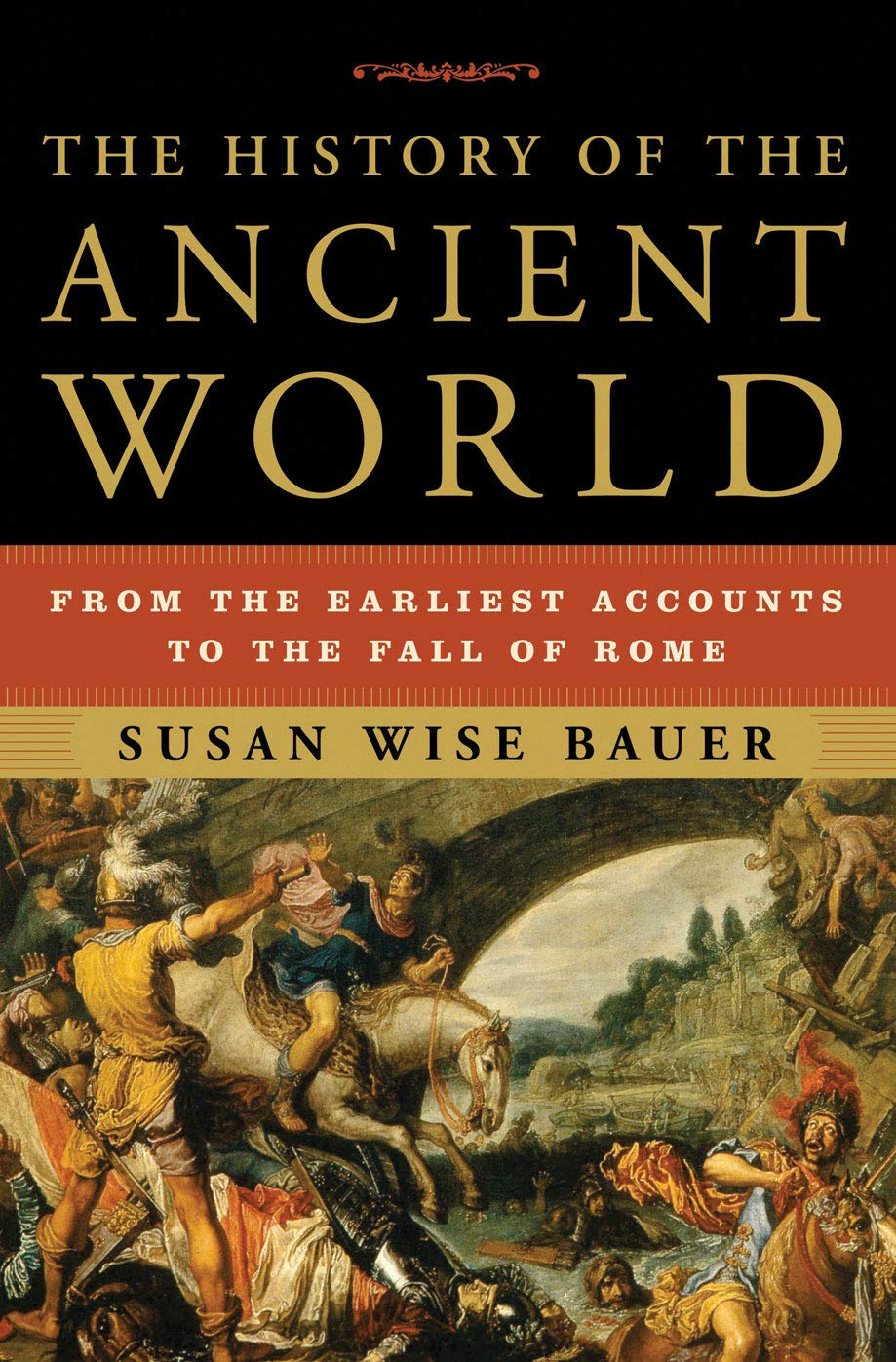 The History of the Ancient World: From the Earliest Accounts to the Fall of Rome Book by Susan Wise Bauer