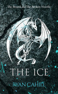 The Ice: The Bound and The Broken Novella Book by Ryan Cahill
