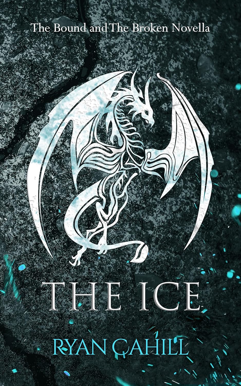 The Ice: The Bound and The Broken Novella Book by Ryan Cahill