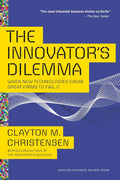 The Innovator's Dilemma: When New Technologies Cause Great Firms to Fail by Clayton M. Christensen