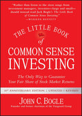 The Little Book of Common Sense Investing: The Only Way to Guarantee Your Fair Share of Stock Market Returns (Little Books, Big Profits) by John C. Bogle