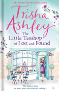 The Little Teashop of Lost and Found: A Heart-warming and Life-affirming Read from the Sunday Times Bestseller Book by Trisha Ashley