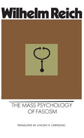 The Mass Psychology of Fascism by Wilhelm Reich