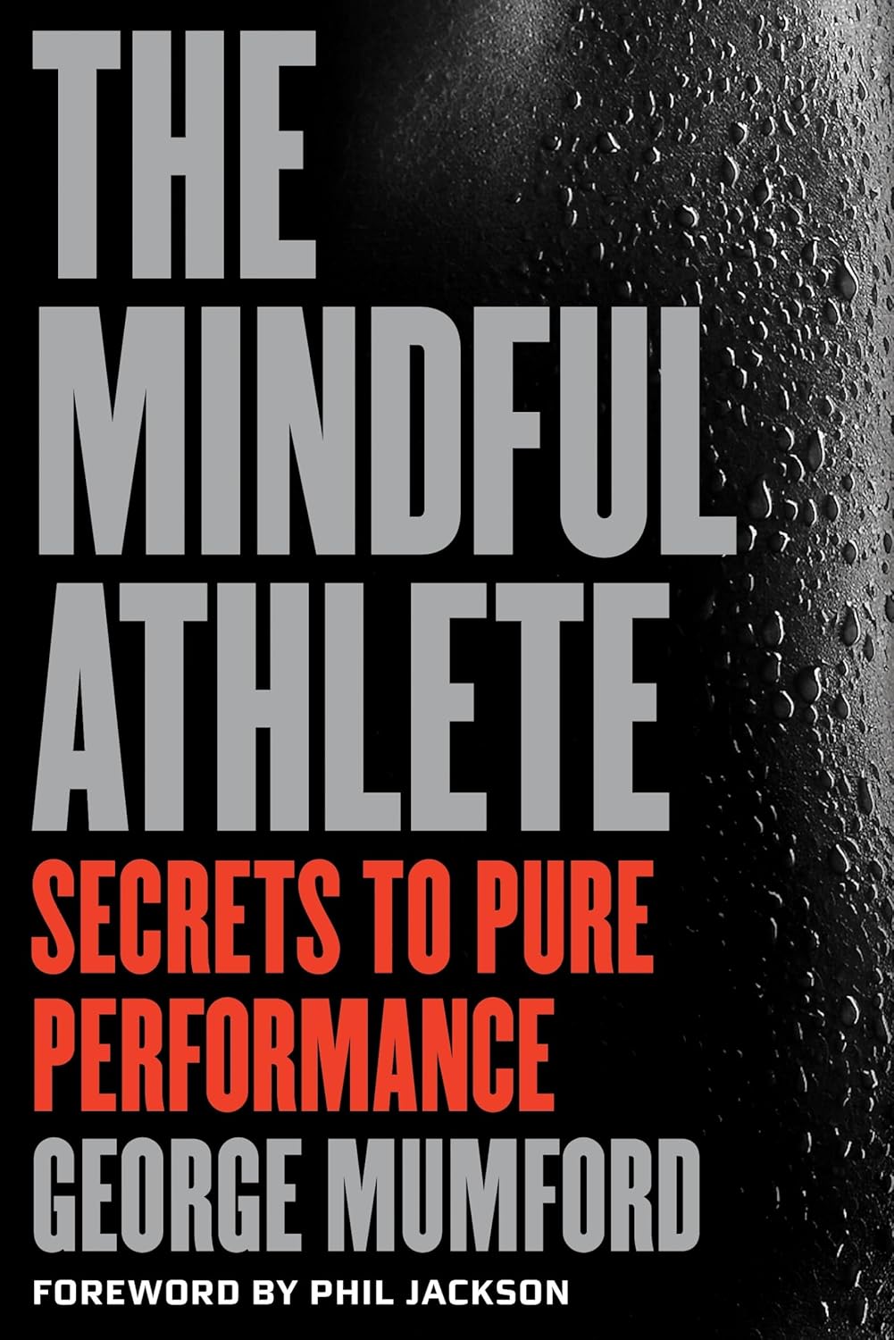 The Mindful Athlete: Secrets to Pure Performance Book by George Mumford