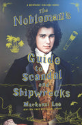 The Nobleman's Guide to Scandal and Shipwrecks Book by Mackenzi Lee