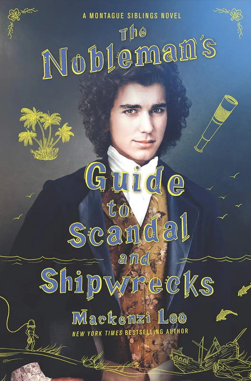 The Nobleman's Guide to Scandal and Shipwrecks Book by Mackenzi Lee