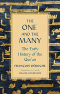 The One and the Many: The Early History of the Qur'an Book by François Déroche