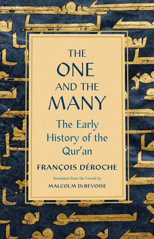 The One and the Many: The Early History of the Qur'an Book by François Déroche