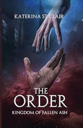 The Order: Kingdom of Fallen Ash by Katerina St Clair