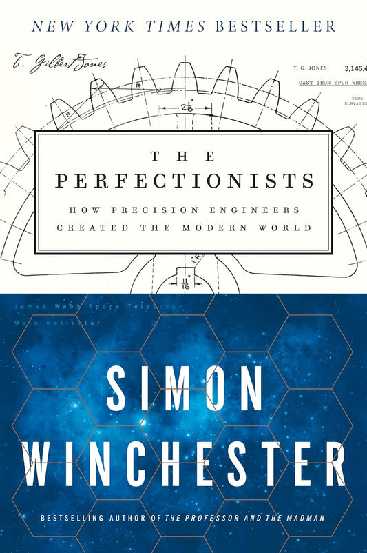 The Perfectionists: How Precision Engineers Created the Modern World Book by Simon Winchester