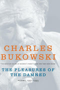 The Pleasures of the Damned Book by Charles Bukowski