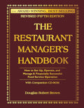 The Restaurant Manager's Handbook: How to Set Up, Operate, and Manage a Financially Successful Food Service Operation by Douglas Robert Brown