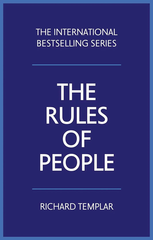 The Rules of People: A Personal Code For Getting The Best From Everyone Book by Richard Templar