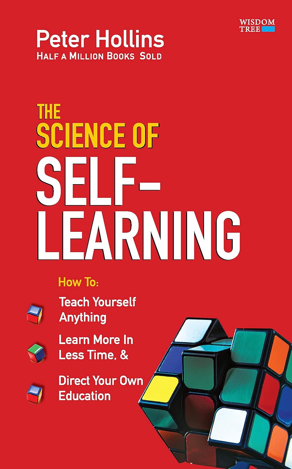 The Science of Self-Learning: How to Teach Yourself Anything, Learn More in Less Time, and Direct Your Own Education Book by Peter Hollins