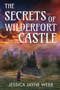 The Secrets of Wilderfort Castle Book by Jessica Jayne Webb