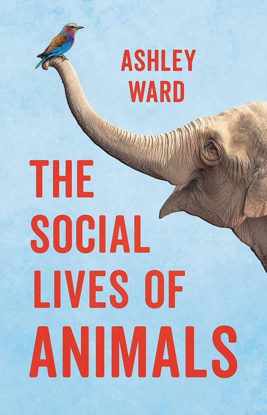 The Social Lives of Animals: How Co-operation Conquered the Natural World Book by Ashley Ward