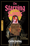 The Starving Saints: A Novel by Caitlin Starling