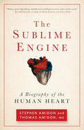 The Sublime Engine by Stephen Amidon, Thomas Amidon, MD, and Thomas W. Amidon