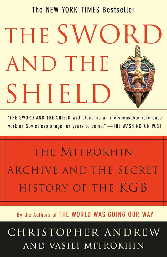The Sword and the Shield: The Mitrokhin Archive and the Secret History of the KGB by Christopher Andrew, Vasili Mitrokhin
