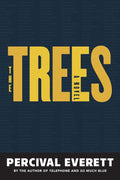 The Trees Novel by Percival Everett
