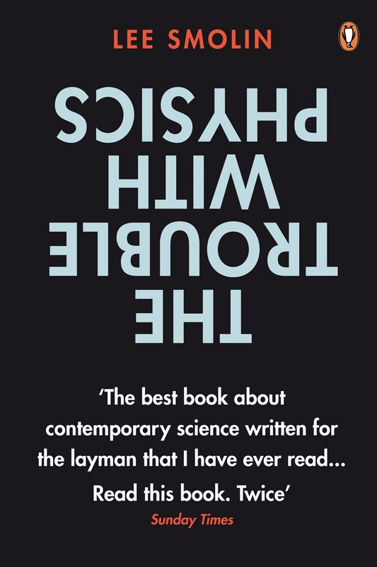 The Trouble With Physics: The Rise of String Theory, The Fall of a Science, and What Comes Next Book by Lee Smolin