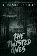 The Twisted Ones by T. Kingfisher