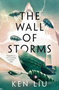 The Wall of Storms Book by Ken Liu