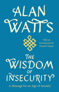 The Wisdom of Insecurity: A Message for an Age of Anxiety by Alan w. Watts