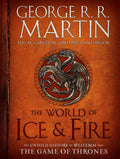 The World of Ice & Fire: The Untold History of Westeros and the Game of Thrones by George R. R. Martin