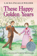 These Happy Golden Years Novel by Laura Ingalls Wilder, Garth Williams (Illustrator)