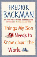 Things My Son Needs to Know about the World Book by Fredrik Backman