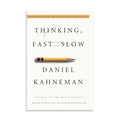 Thinking, Fast and Slow by Daniel Kahneman